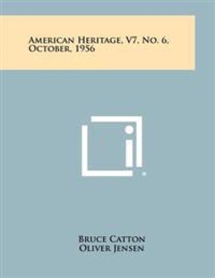 American Heritage, V7, No. 6, October, 1956