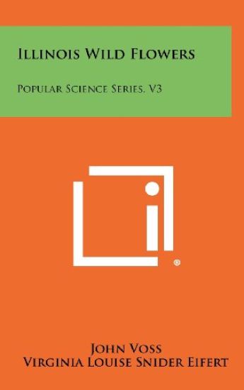 Illinois Wild Flowers: Popular Science Series, V3