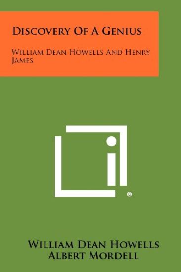 Discovery of a Genius: William Dean Howells and Henry James