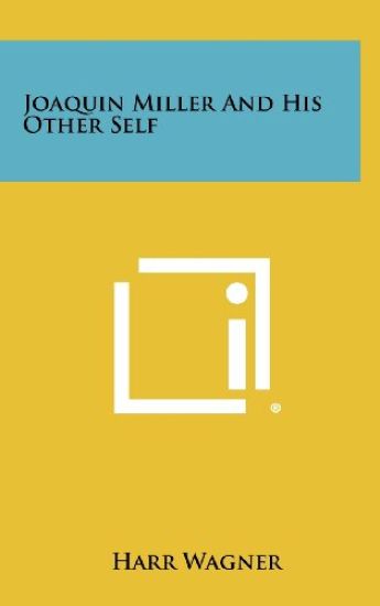 Joaquin Miller and His Other Self
