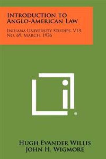 Introduction to Anglo-American Law: Indiana University Studies, V13, No. 69, March, 1926