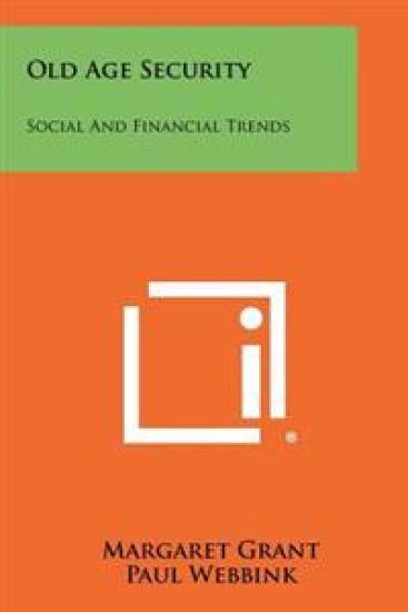 Old Age Security: Social and Financial Trends
