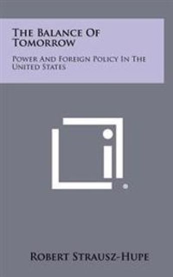 The Balance of Tomorrow: Power and Foreign Policy in the United States