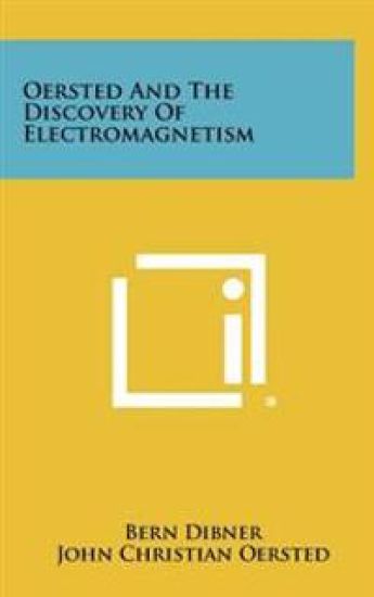 Oersted and the Discovery of Electromagnetism