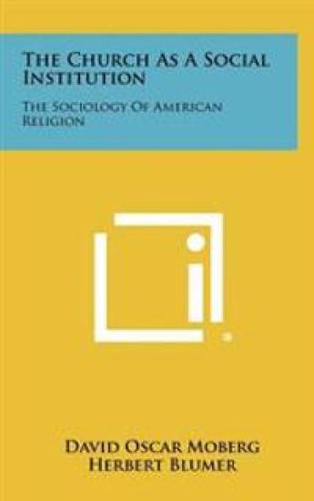 The Church as a Social Institution: The Sociology of American Religion