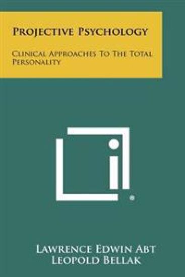Projective Psychology: Clinical Approaches to the Total Personality