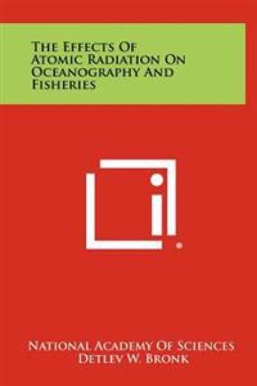 The Effects of Atomic Radiation on Oceanography and Fisheries