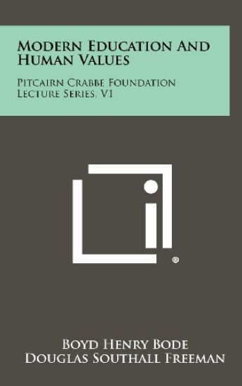 Modern Education and Human Values: Pitcairn Crabbe Foundation Lecture Series, V1 – Boyd Henry Bode, kirjan kansikuva