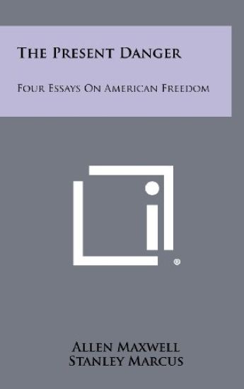 The Present Danger: Four Essays on American Freedom
