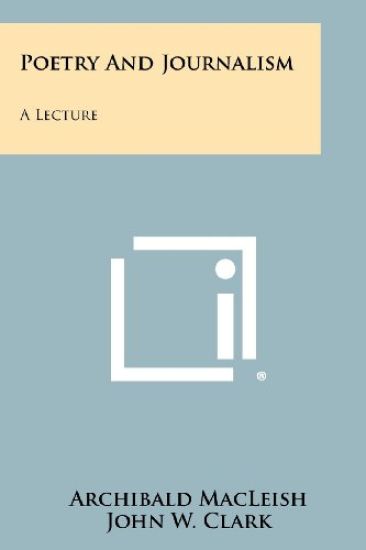 Poetry and Journalism: A Lecture