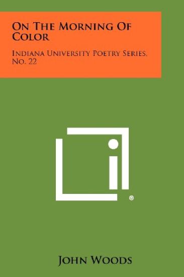 On the Morning of Color: Indiana University Poetry Series, No. 22