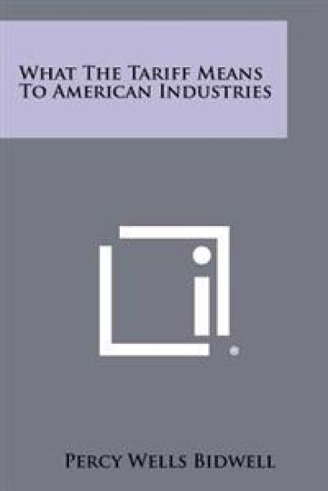 What the Tariff Means to American Industries