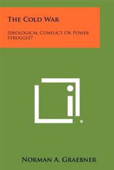 The Cold War: Ideological Conflict or Power Struggle?