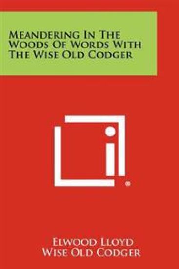 Meandering in the Woods of Words with the Wise Old Codger