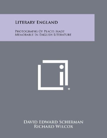 Literary England: Photographs of Places Made Memorable in English Literature
