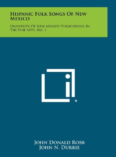 Hispanic Folk Songs of New Mexico: University of New Mexico Publications in the Fine Arts, No. 1