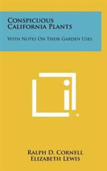 Conspicuous California Plants: With Notes on Their Garden Uses