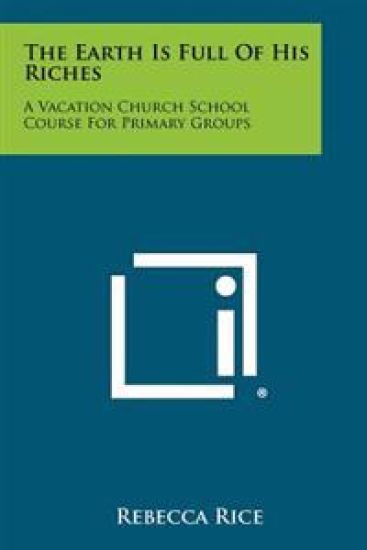 The Earth Is Full of His Riches: A Vacation Church School Course for Primary Groups