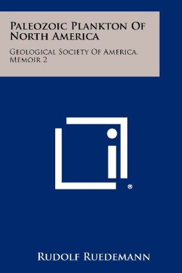 Paleozoic Plankton of North America: Geological Society of America, Memoir 2