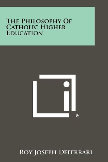 The Philosophy of Catholic Higher Education