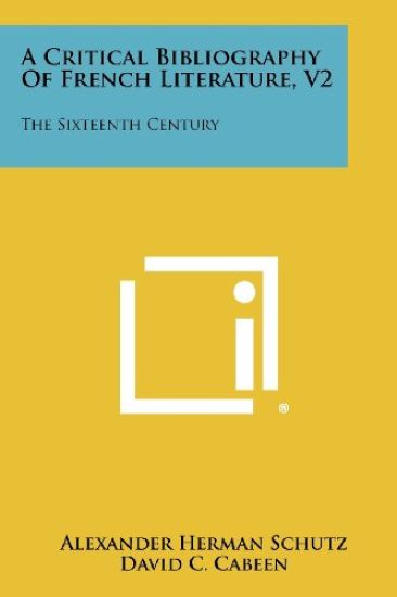 A Critical Bibliography of French Literature, V2: The Sixteenth Century