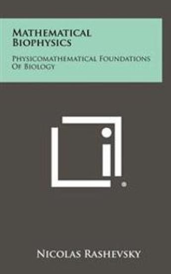 Mathematical Biophysics: Physicomathematical Foundations of Biology