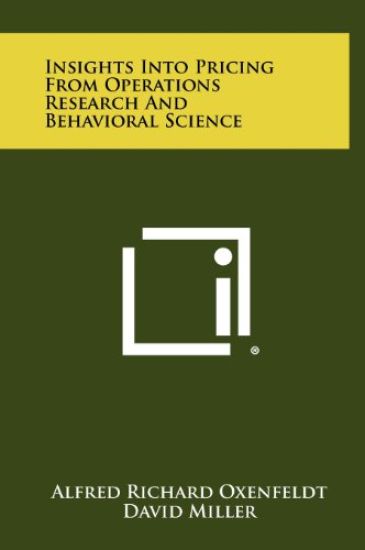 Insights Into Pricing from Operations Research and Behavioral Science – Alfred Richard Oxenfeldt, kirjan kansikuva