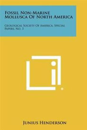 Fossil Non-Marine Mollusca of North America: Geological Society of America, Special Papers, No. 3