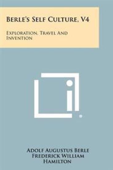 Berle's Self Culture, V4: Exploration, Travel and Invention