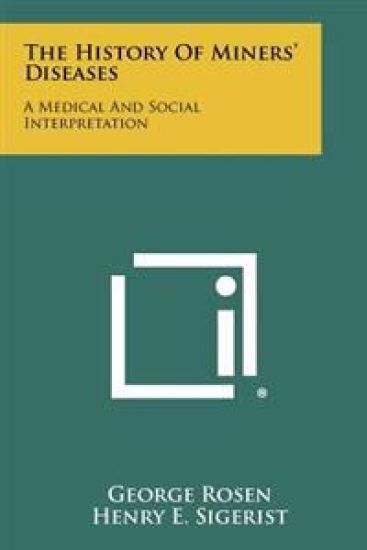 The History of Miners' Diseases: A Medical and Social Interpretation