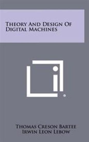 Theory and Design of Digital Machines
