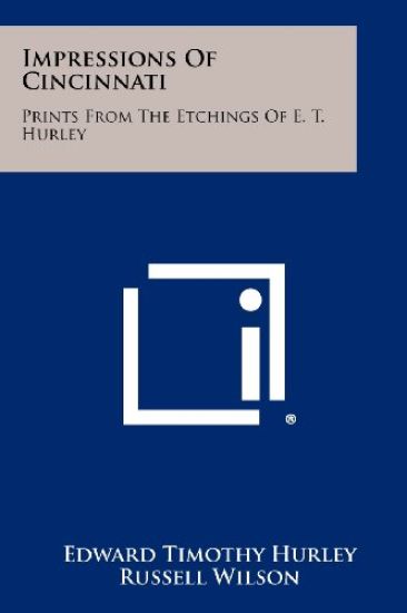 Impressions of Cincinnati: Prints from the Etchings of E. T. Hurley