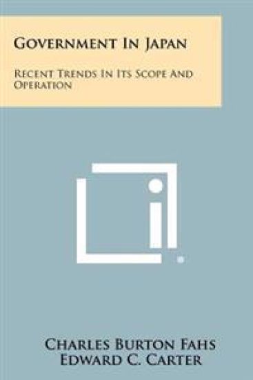 Government in Japan: Recent Trends in Its Scope and Operation