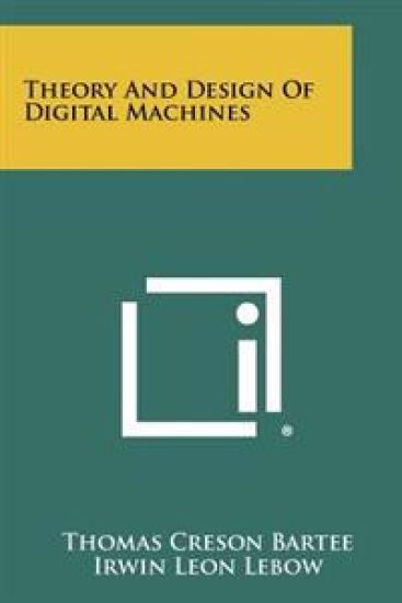 Theory and Design of Digital Machines