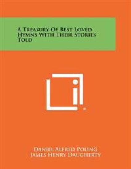 A Treasury of Best Loved Hymns with Their Stories Told