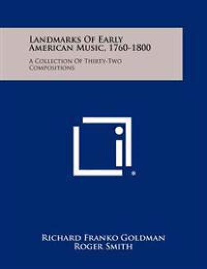 Landmarks of Early American Music, 1760-1800: A Collection of Thirty-Two Compositions