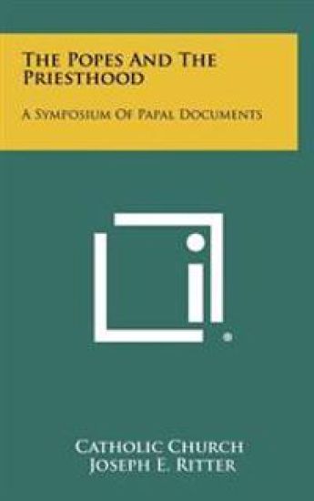 The Popes and the Priesthood: A Symposium of Papal Documents – Catholic Church, kirjan kansikuva