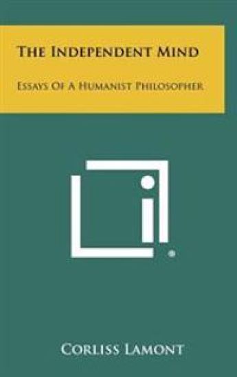The Independent Mind: Essays of a Humanist Philosopher