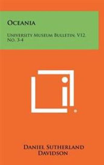 Oceania: University Museum Bulletin, V12, No. 3-4