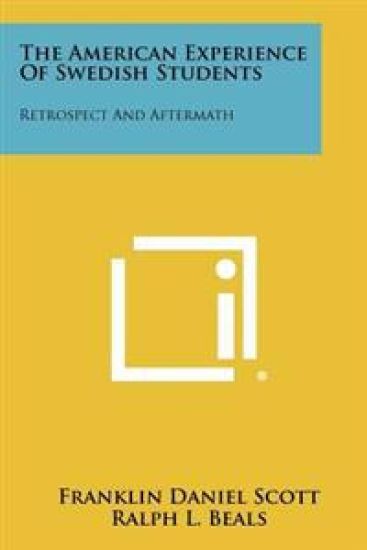 The American Experience of Swedish Students: Retrospect and Aftermath