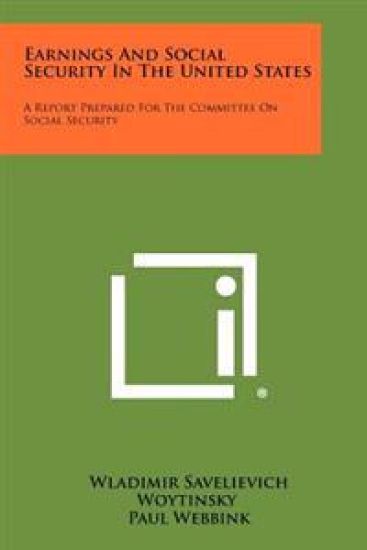 Earnings and Social Security in the United States: A Report Prepared for the Committee on Social Security