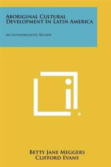 Aboriginal Cultural Development in Latin America: An Interpretative Review