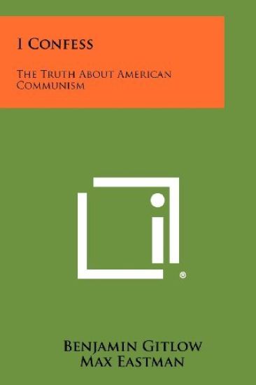 I Confess: The Truth about American Communism