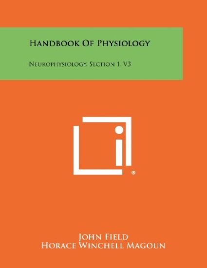 Handbook of Physiology: Neurophysiology, Section 1, V3