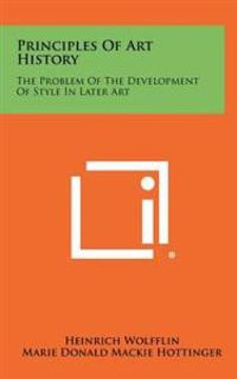 Principles of Art History: The Problem of the Development of Style in Later Art