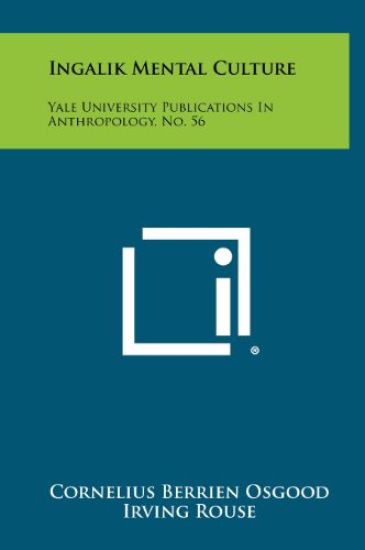 Ingalik Mental Culture: Yale University Publications in Anthropology, No. 56