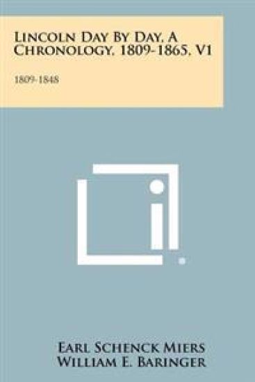 Lincoln Day by Day, a Chronology, 1809-1865, V1: 1809-1848