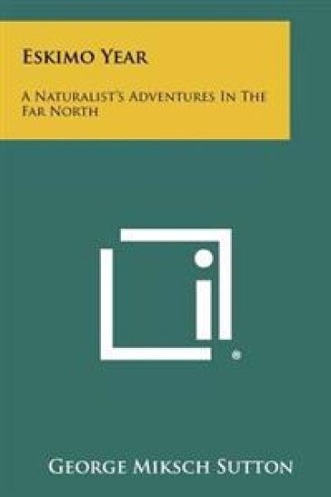 Eskimo Year: A Naturalist's Adventures in the Far North