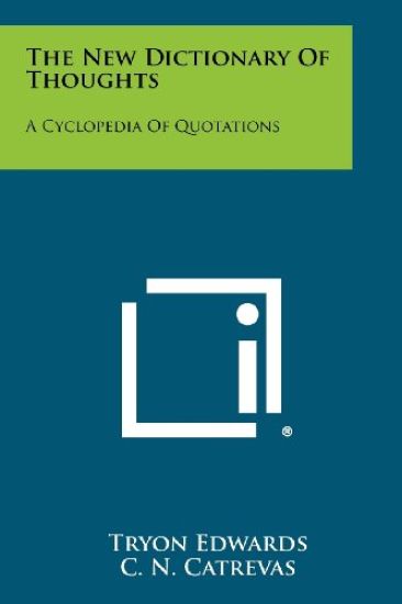 The New Dictionary of Thoughts: A Cyclopedia of Quotations