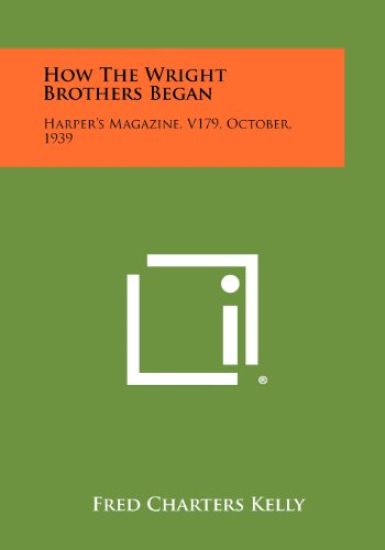 How the Wright Brothers Began: Harper's Magazine, V179, October, 1939